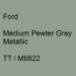 Preview: Ford, Medium Pewter Gray Metallic, TT / M6822.
